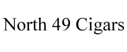NORTH 49 CIGARS trademark