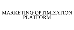 MARKETING OPTIMIZATION PLATFORM trademark