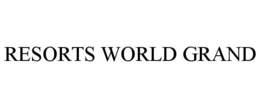 RESORTS WORLD GRAND trademark