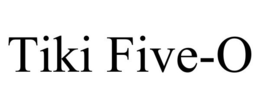 TIKI FIVE-O trademark