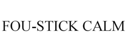 FOU-STICK CALM trademark