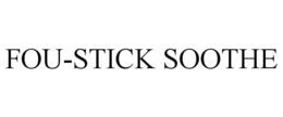 FOU-STICK SOOTHE trademark