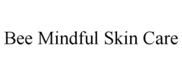 BEE MINDFUL SKIN CARE trademark