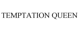 TEMPTATION QUEEN trademark