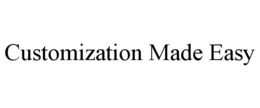 CUSTOMIZATION MADE EASY trademark