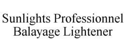 SUNLIGHTS PROFESSIONNEL BALAYAGE LIGHTENER trademark