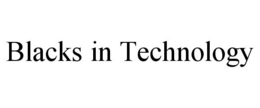 BLACKS IN TECHNOLOGY trademark