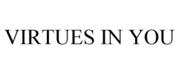VIRTUES IN YOU trademark