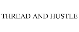 THREAD AND HUSTLE trademark