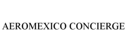 AEROMEXICO CONCIERGE trademark