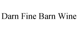DARN FINE BARN WINE trademark