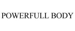 POWERFULL BODY trademark