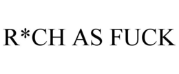 R*CH AS FUCK trademark
