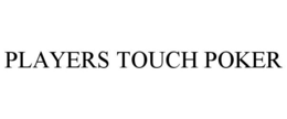 PLAYERS TOUCH POKER trademark
