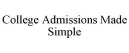 COLLEGE ADMISSIONS MADE SIMPLE trademark