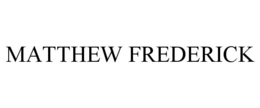 MATTHEW FREDERICK trademark