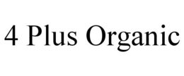 4 PLUS ORGANIC trademark