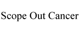 SCOPE OUT CANCER trademark