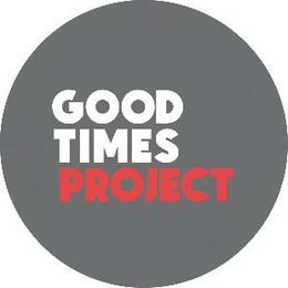 GOOD TIMES PROJECT trademark