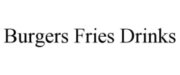 BURGERS FRIES DRINKS trademark