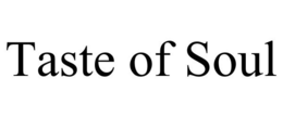 TASTE OF SOUL trademark