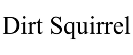 DIRT SQUIRREL trademark