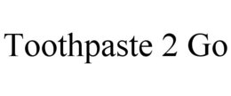 TOOTHPASTE 2 GO trademark