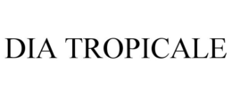 DIA TROPICALE trademark