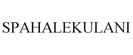 SPAHALEKULANI trademark