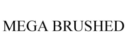 MEGA BRUSHED trademark