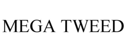 MEGA TWEED trademark