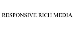 RESPONSIVE RICH MEDIA trademark