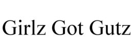 GIRLZ GOT GUTZ trademark