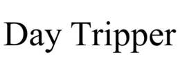 DAY TRIPPER trademark