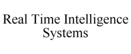 REAL TIME INTELLIGENCE SYSTEMS trademark