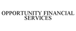 OPPORTUNITY FINANCIAL SERVICES trademark