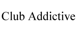 CLUB ADDICTIVE trademark