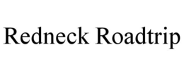REDNECK ROADTRIP trademark