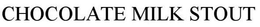 CHOCOLATE MILK STOUT trademark