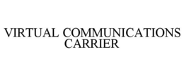 VIRTUAL COMMUNICATIONS CARRIER trademark