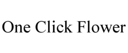ONE CLICK FLOWER trademark