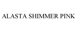 ALASTA SHIMMER PINK trademark