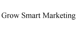 GROW SMART MARKETING trademark