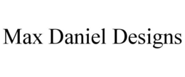 MAX DANIEL DESIGNS trademark