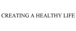 CREATING A HEALTHY LIFE trademark