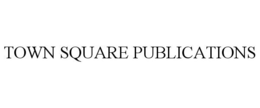 TOWN SQUARE PUBLICATIONS trademark