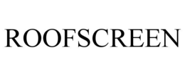 ROOFSCREEN trademark