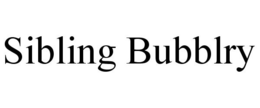 SIBLING BUBBLRY trademark