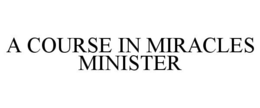 A COURSE IN MIRACLES MINISTER trademark