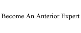 BECOME AN ANTERIOR EXPERT trademark